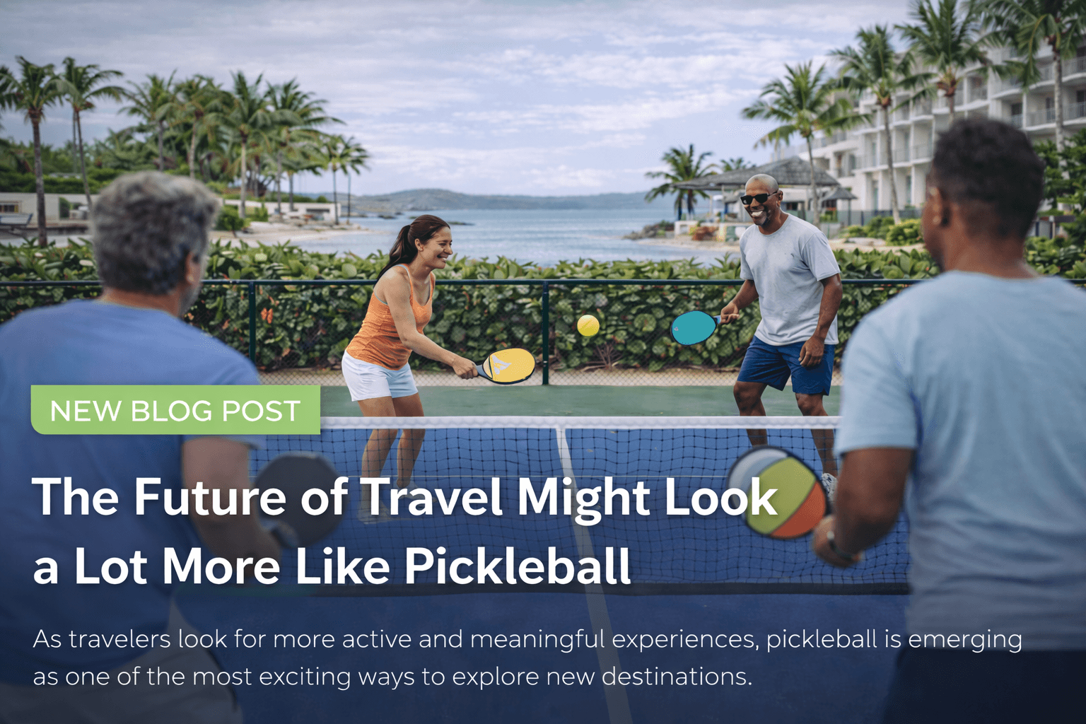 Pickleball players traveling together and enjoying a destination experience